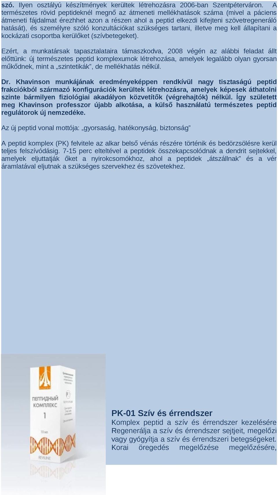 személyre szóló konzultációkat szükséges tartani, illetve meg kell állapítani a kockázati csoportba kerülőket (szívbetegeket).