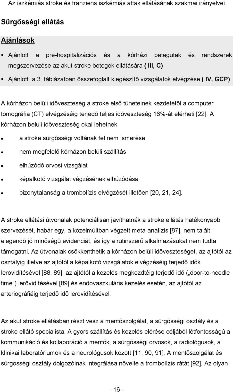 időveszteség 16%-át elérheti [22].