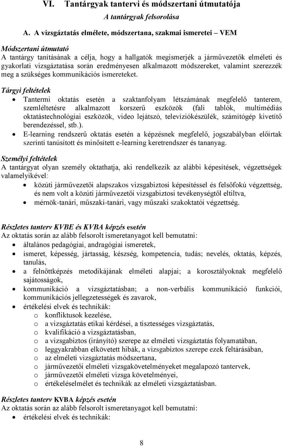 eredményesen alkalmazott módszereket, valamint szerezzék meg a szükséges kommunikációs ismereteket.