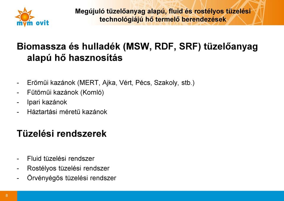 ) - Fűtőműi kazánok (Komló) - Ipari kazánok - Háztartási méretű kazánok