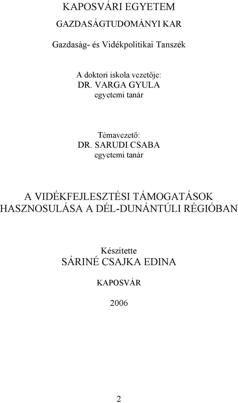 VARGA GYULA egyetemi tanár Témavezető: DR.