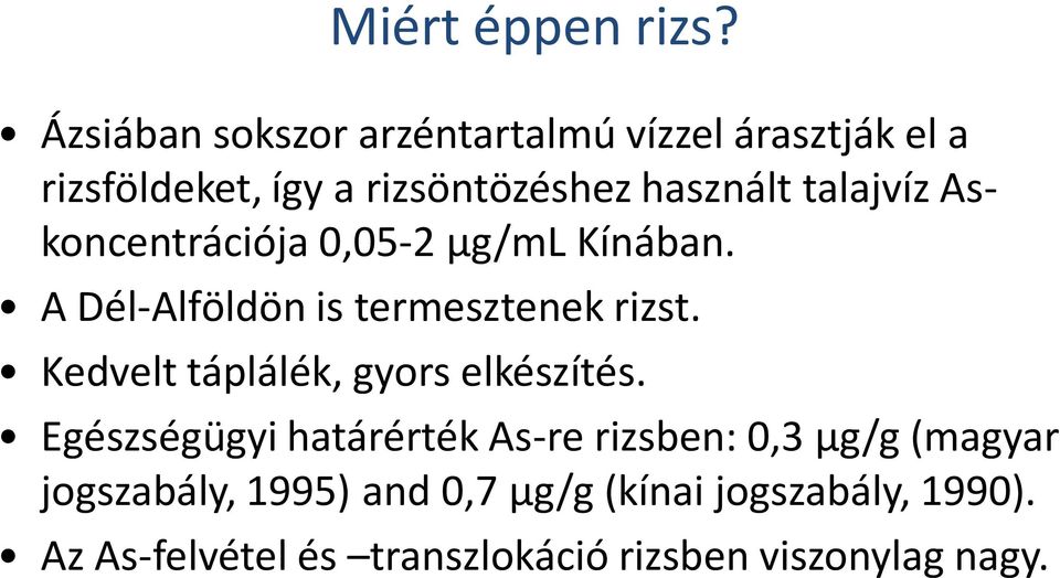 talajvíz Askoncentrációja 0,05-2 µg/ml Kínában. A Dél-Alföldön is termesztenek rizst.