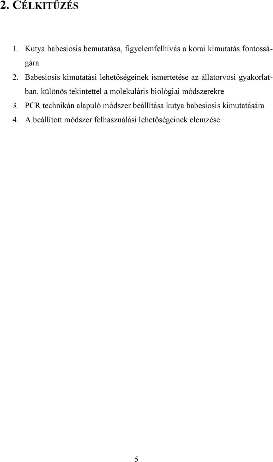 Babesiosis kimutatási lehetőségeinek ismertetése az állatorvosi gyakorlatban, különös