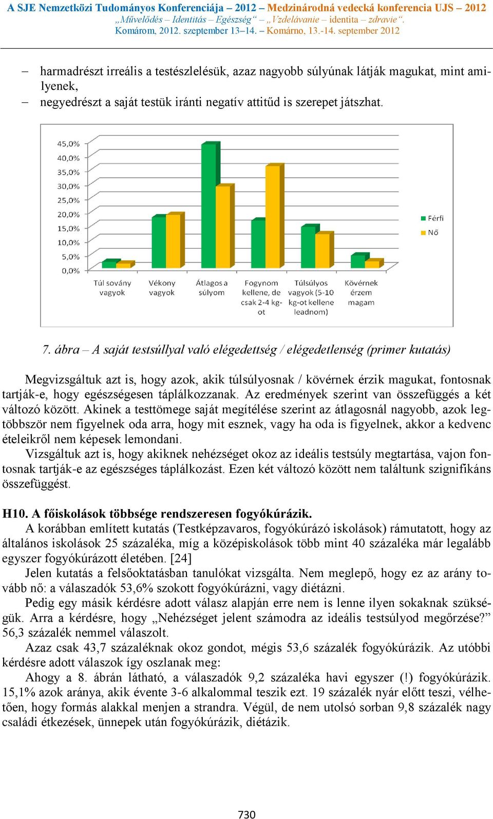 táplálkozzanak. Az eredmények szerint van összefüggés a két változó között.