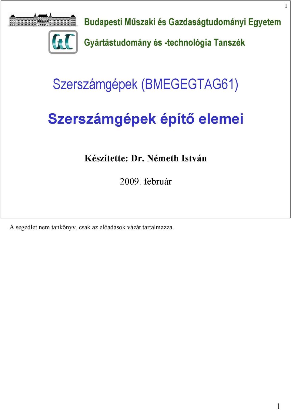 (BMEGEGTAG61) Szerszámgépek építő elemei Készítette: Dr.