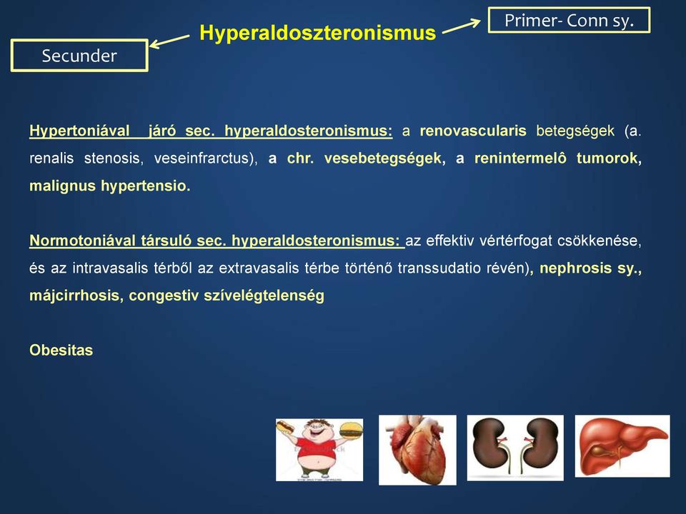 vesebetegségek, a renintermelô tumorok, malignus hypertensio. Normotoniával társuló sec.