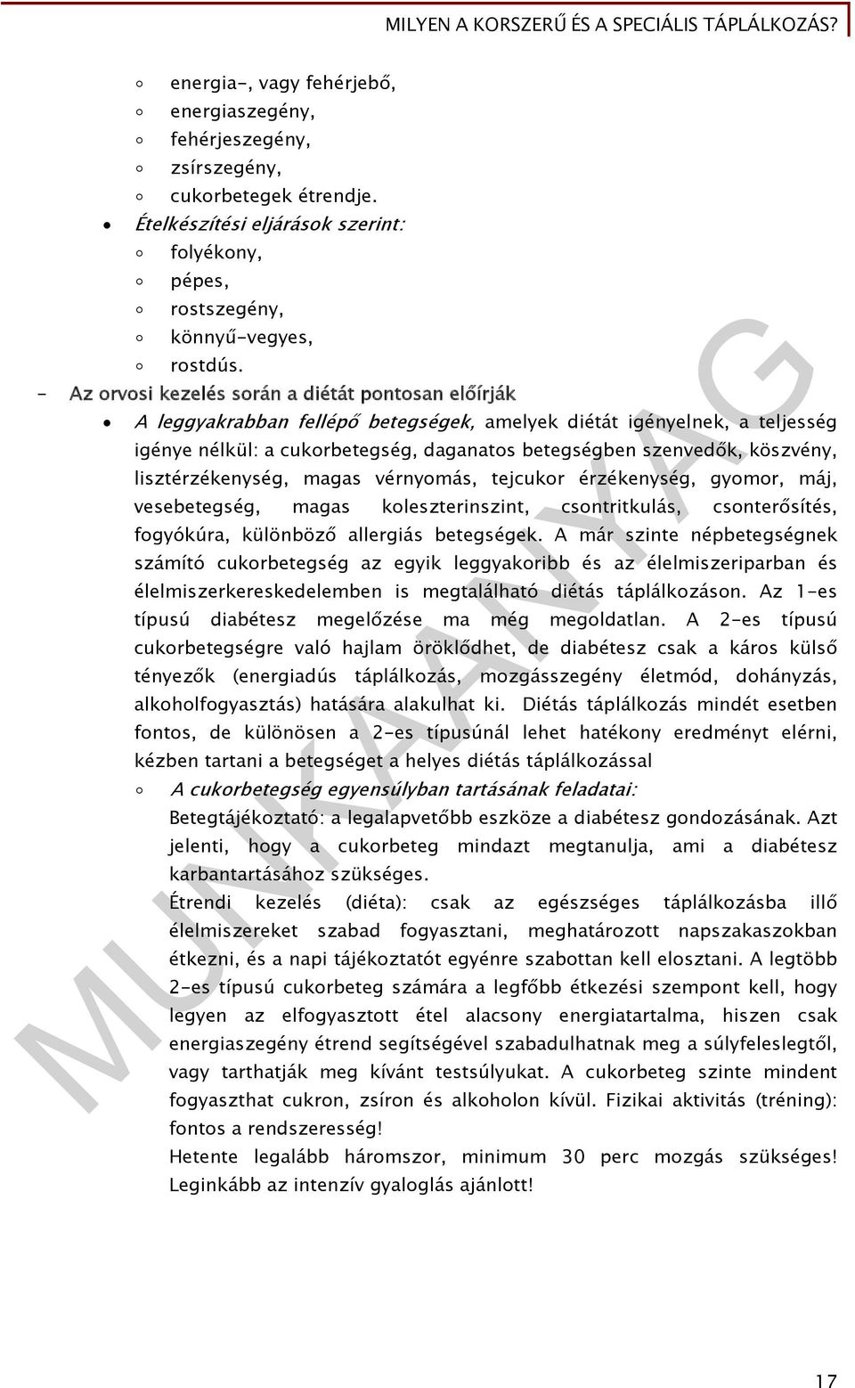 köszvény, lisztérzékenység, magas vérnyomás, tejcukor érzékenység, gyomor, máj, vesebetegség, magas koleszterinszint, csontritkulás, csonterősítés, fogyókúra, különböző allergiás betegségek.