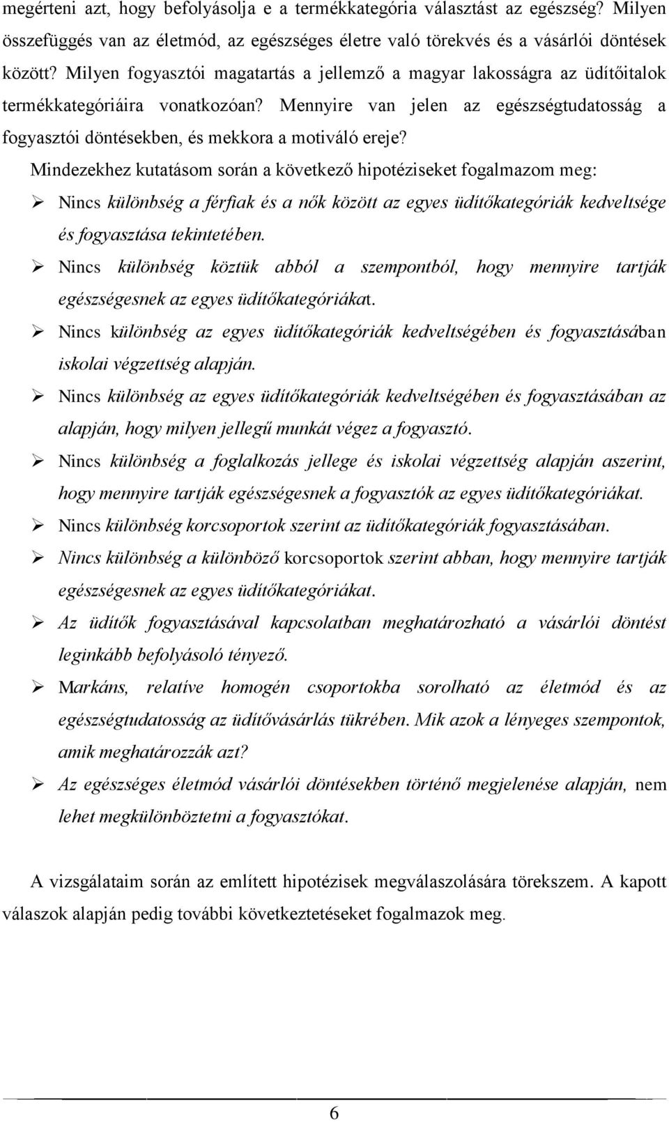 Mennyire van jelen az egészségtudatosság a fogyasztói döntésekben, és mekkora a motiváló ereje?