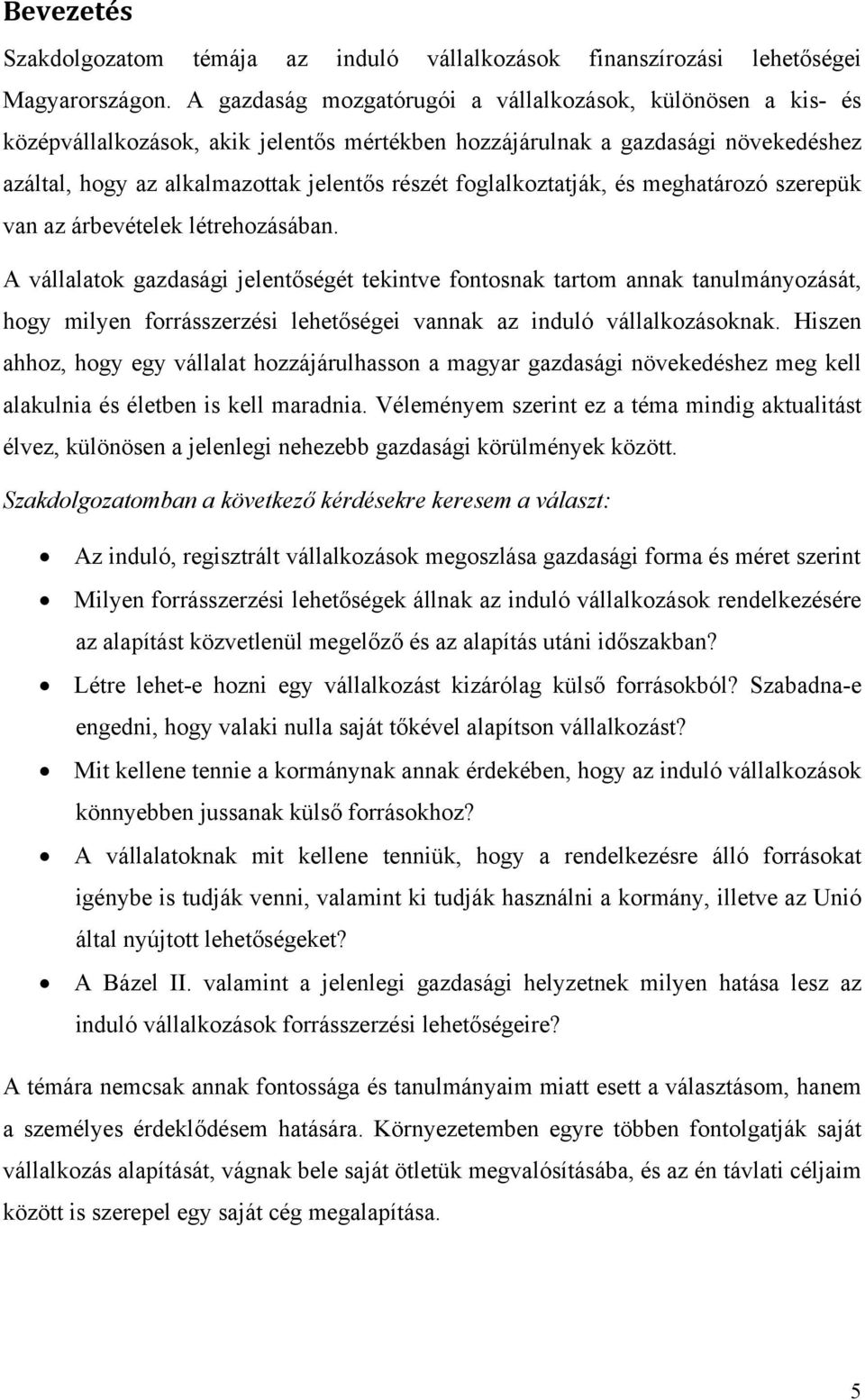 foglalkoztatják, és meghatározó szerepük van az árbevételek létrehozásában.