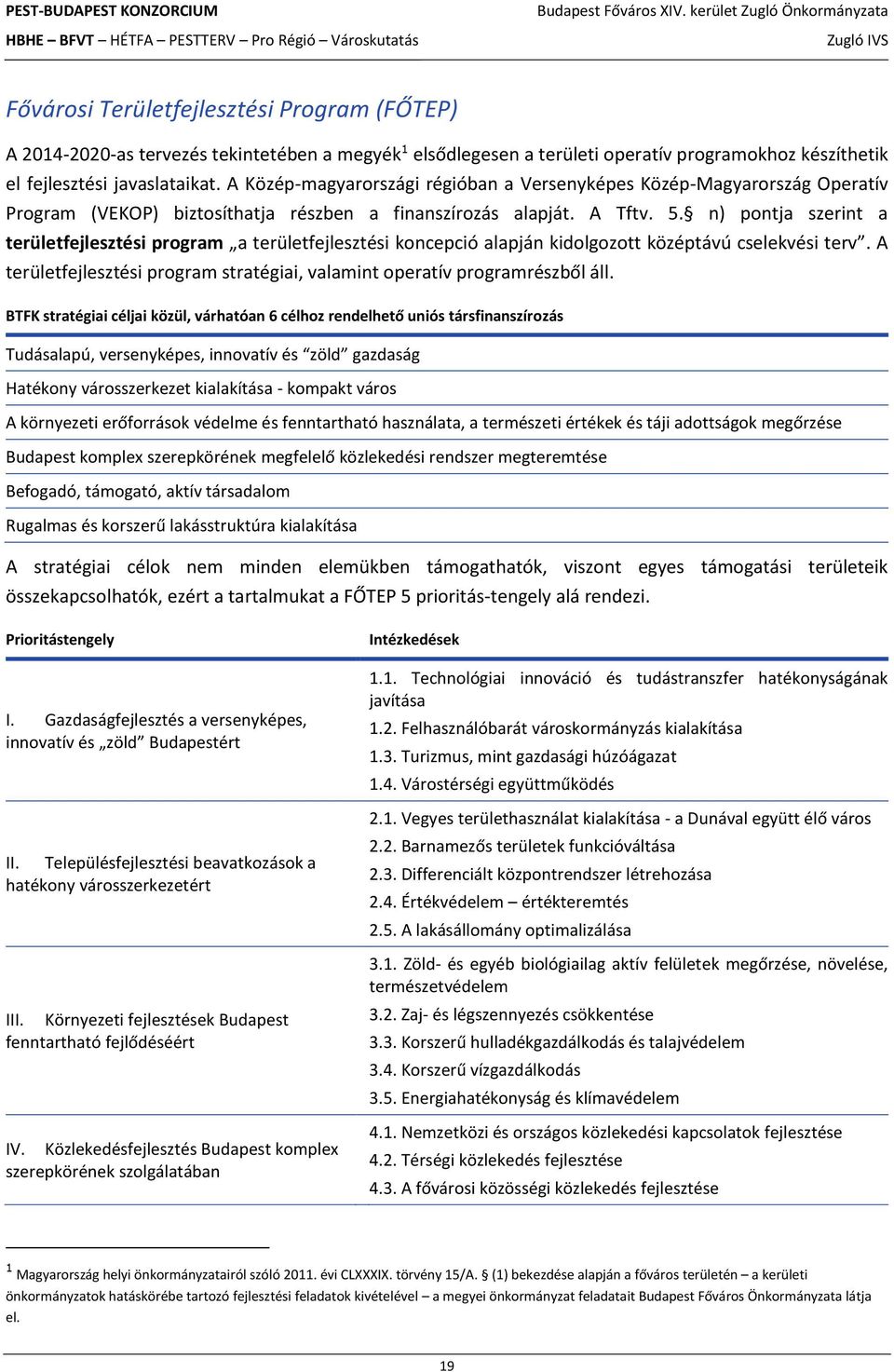 n) pontja szerint a területfejlesztési program a területfejlesztési koncepció alapján kidolgozott középtávú cselekvési terv.