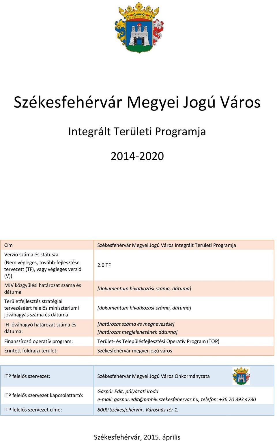 földrajzi terület: Székesfehérvár Megyei Jogú Város Integrált Területi Programja 2.