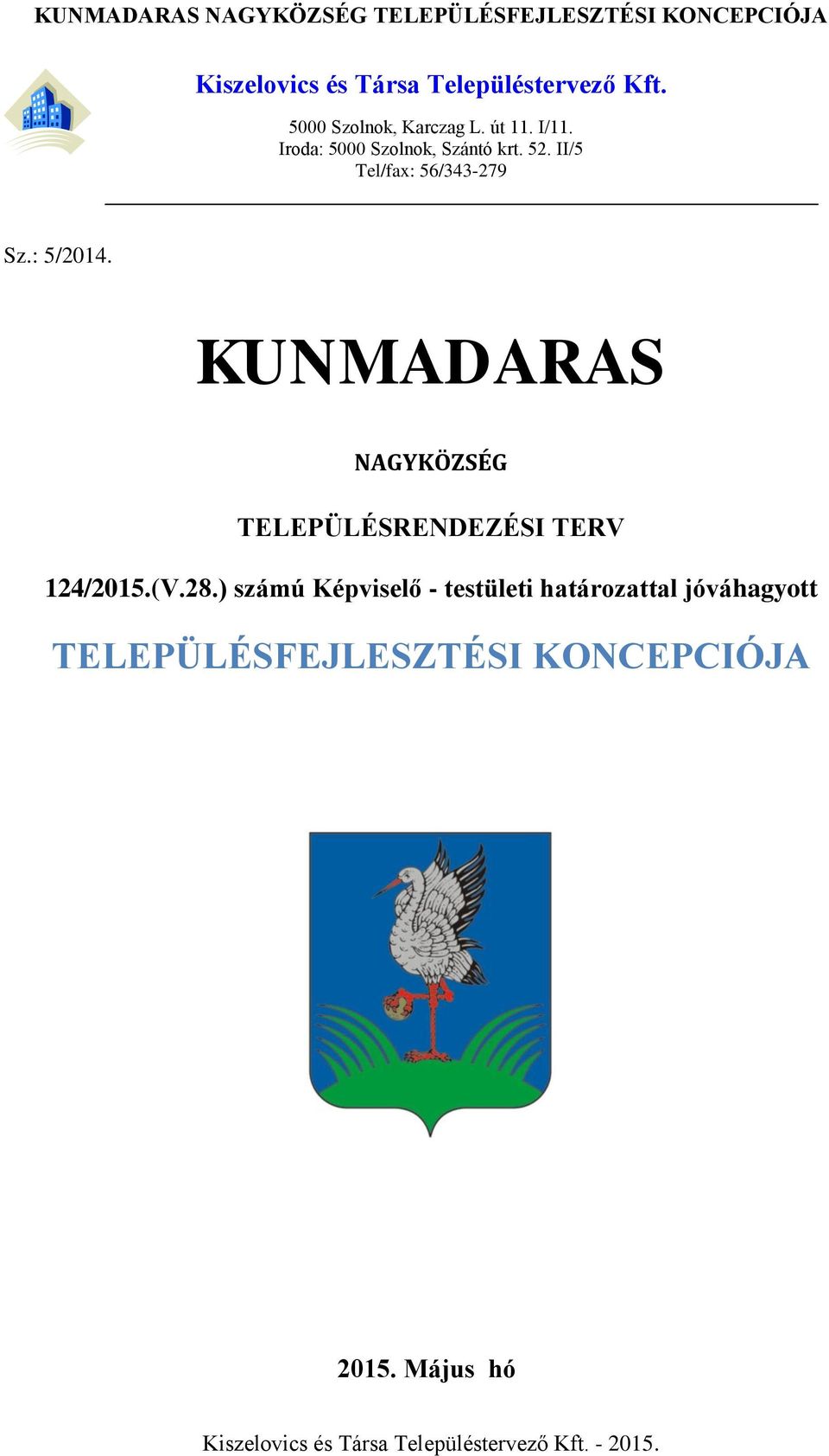 KUNMADARAS NAGYKÖZSÉG TELEPÜLÉSRENDEZÉSI TERV 124/2015.(V.28.