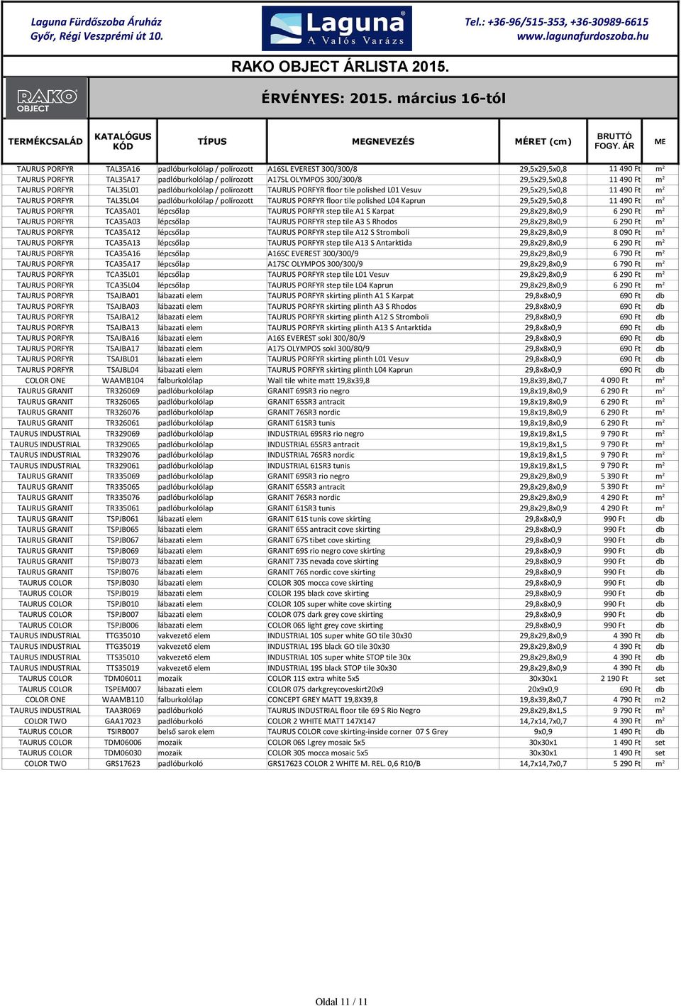 29,5x29,5x0,8 TAURUS PORFYR TCA35A01 lépcsőlap TAURUS PORFYR step tile A1 S Karpat 29,8x29,8x0,9 TAURUS PORFYR TCA35A03 lépcsőlap TAURUS PORFYR step tile A3 S Rhodos 29,8x29,8x0,9 TAURUS PORFYR