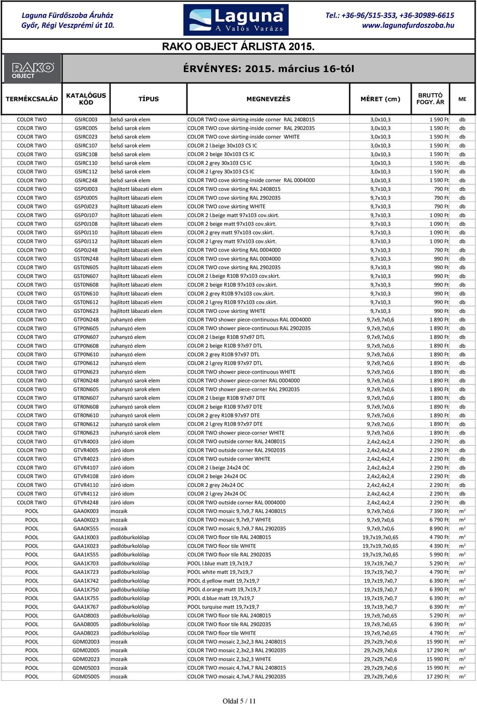 beige 30x103 CS IC COLOR TWO GSIRC108 belső sarok elem COLOR 2 beige 30x103 CS IC COLOR TWO GSIRC110 belső sarok elem COLOR 2 grey 30x103 CS IC COLOR TWO GSIRC112 belső sarok elem COLOR 2 l.