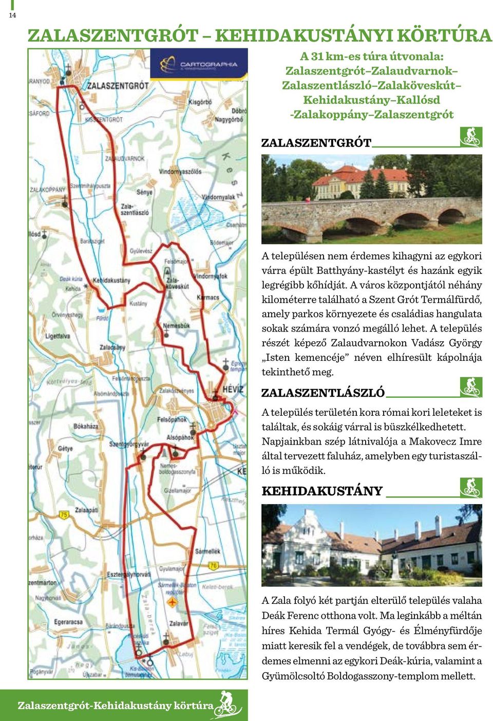 A város központjától néhány kilométerre található a Szent Grót Termálfürdő, amely parkos környezete és családias hangulata sokak számára vonzó megálló lehet.