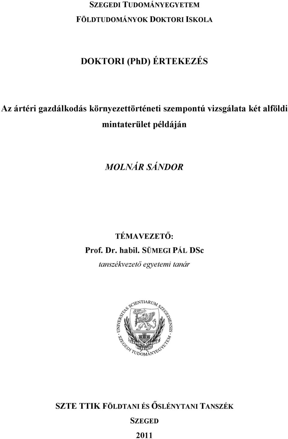 mintaterület példáján MOLNÁR SÁNDOR TÉMAVEZETŐ: Prof. Dr. habil.