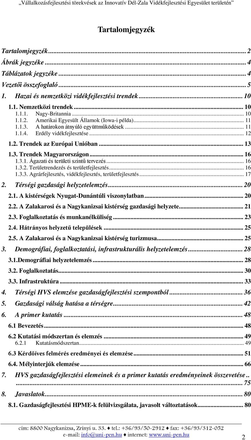 .. 16 1.3.1. Ágazati és területi szintű tervezés... 16 1.3.2. Területrendezés és területfejlesztés... 16 1.3.3. Agrárfejlesztés, vidékfejlesztés, területfejlesztés... 17 2.