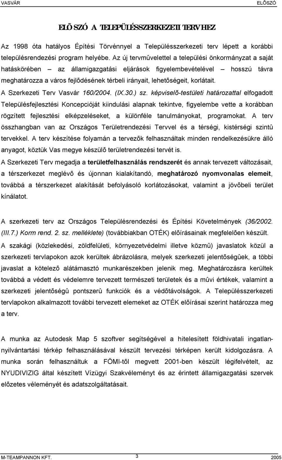 korlátait. A Szerkezeti Terv Vasvár 160/2004. (IX.30.) sz.