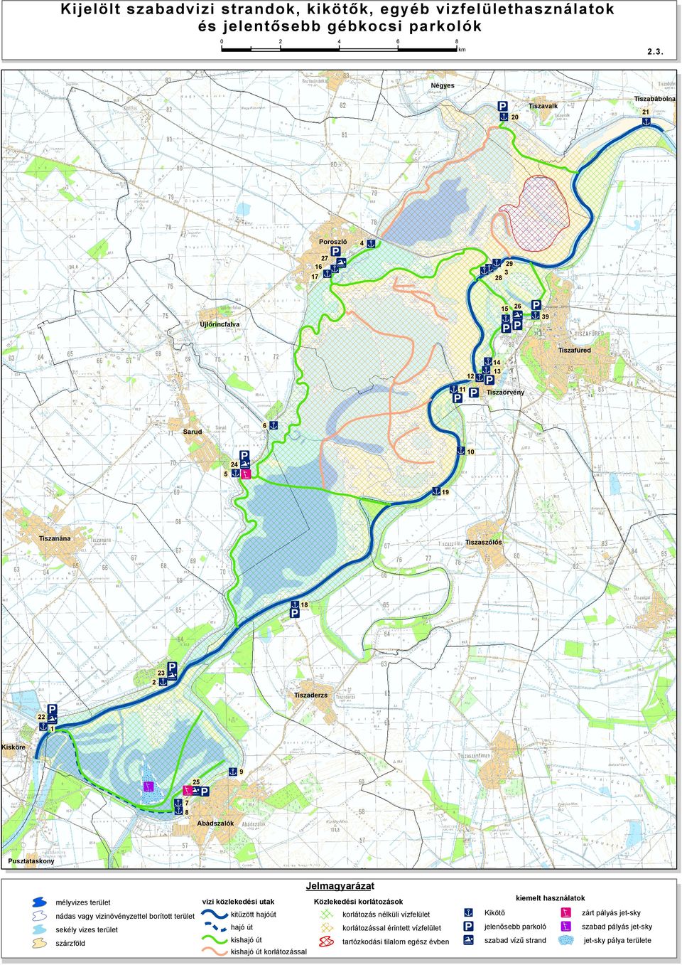 Kisköre 9 25 7 8 Abádszalók Pusztataskony mélyvizes terület vizi közlekedési utak nádas vagy vizinövényzettel borított terület kitűzött hajóút szárzföld kishajó út sekély vizes terület