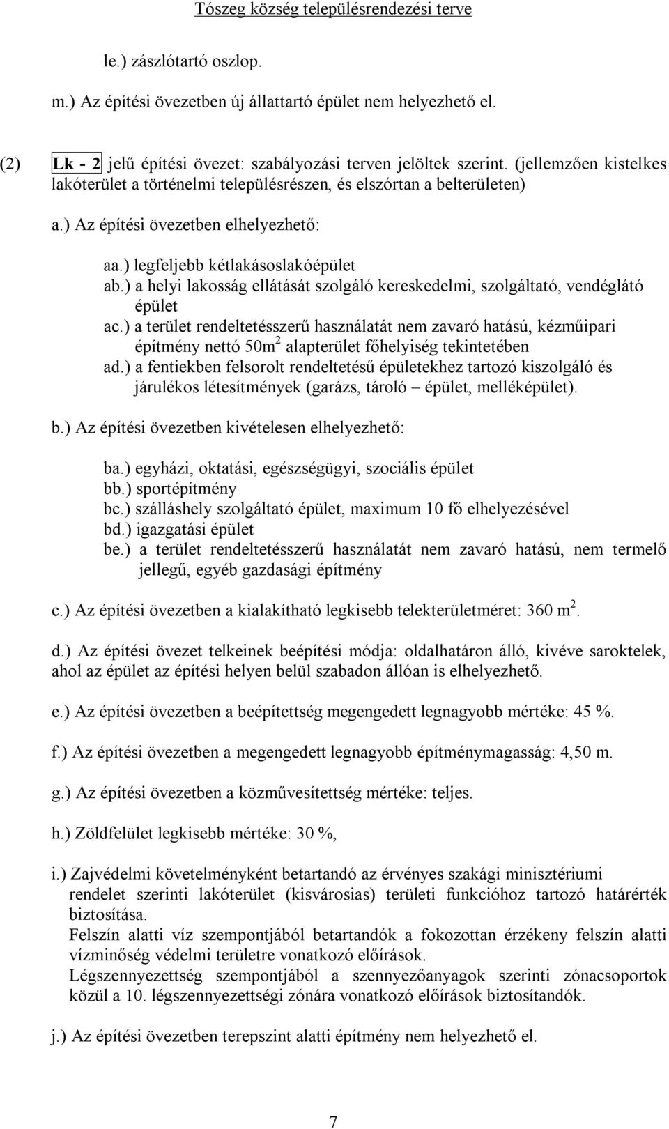 ) a helyi lakosság ellátását szolgáló kereskedelmi, szolgáltató, vendéglátó épület ac.