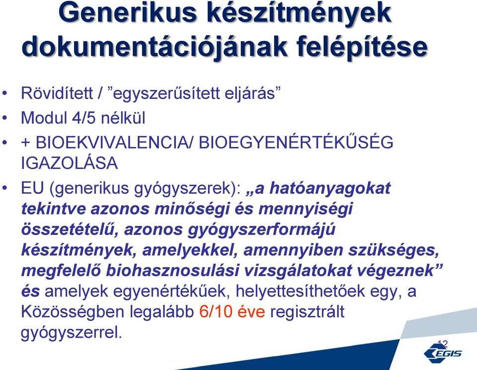 mennyiségi összetételű, azonos gyógyszerformájú készítmények, amelyekkel, amennyiben szükséges, megfelelő