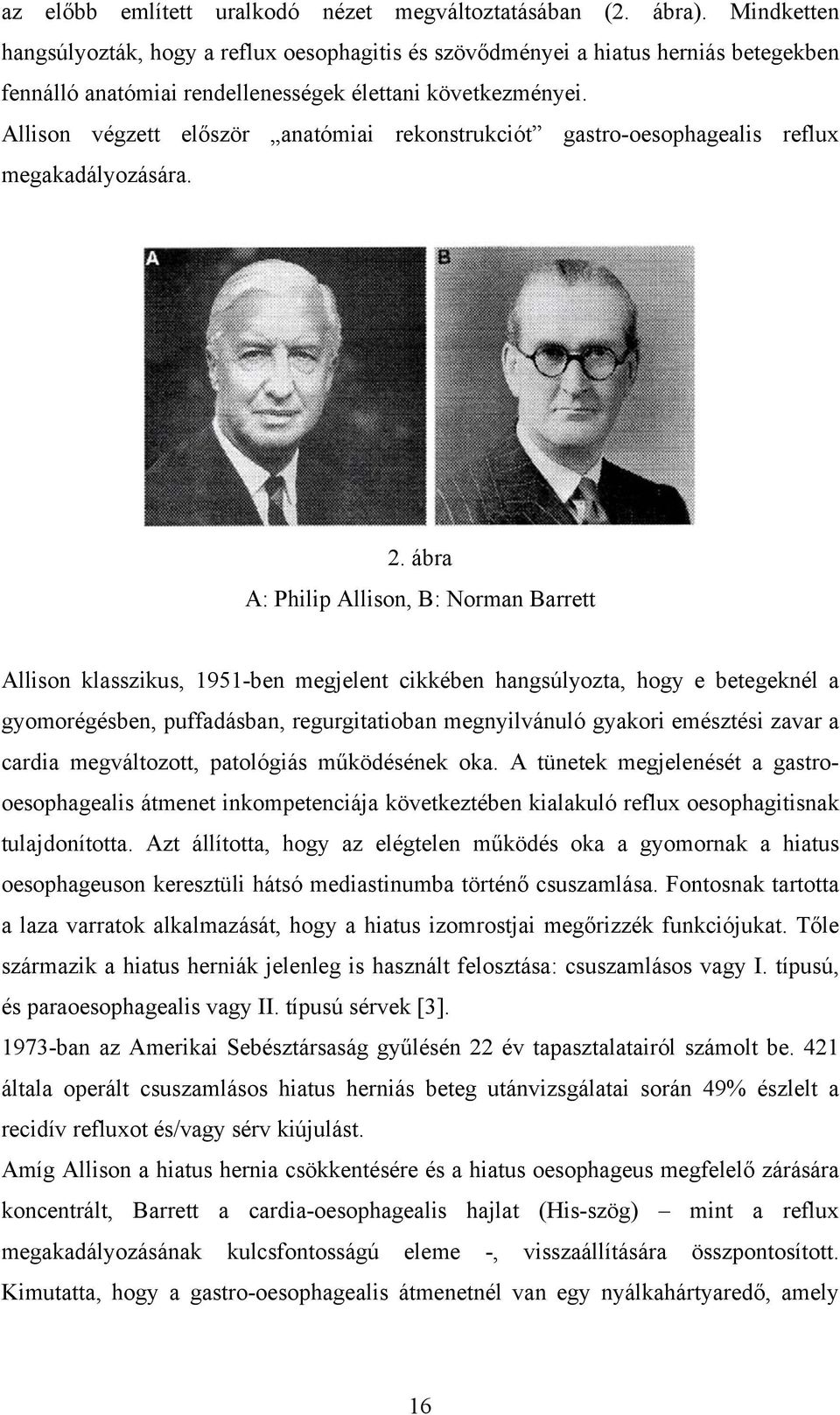 Allison végzett először anatómiai rekonstrukciót gastro-oesophagealis reflux megakadályozására. 2.