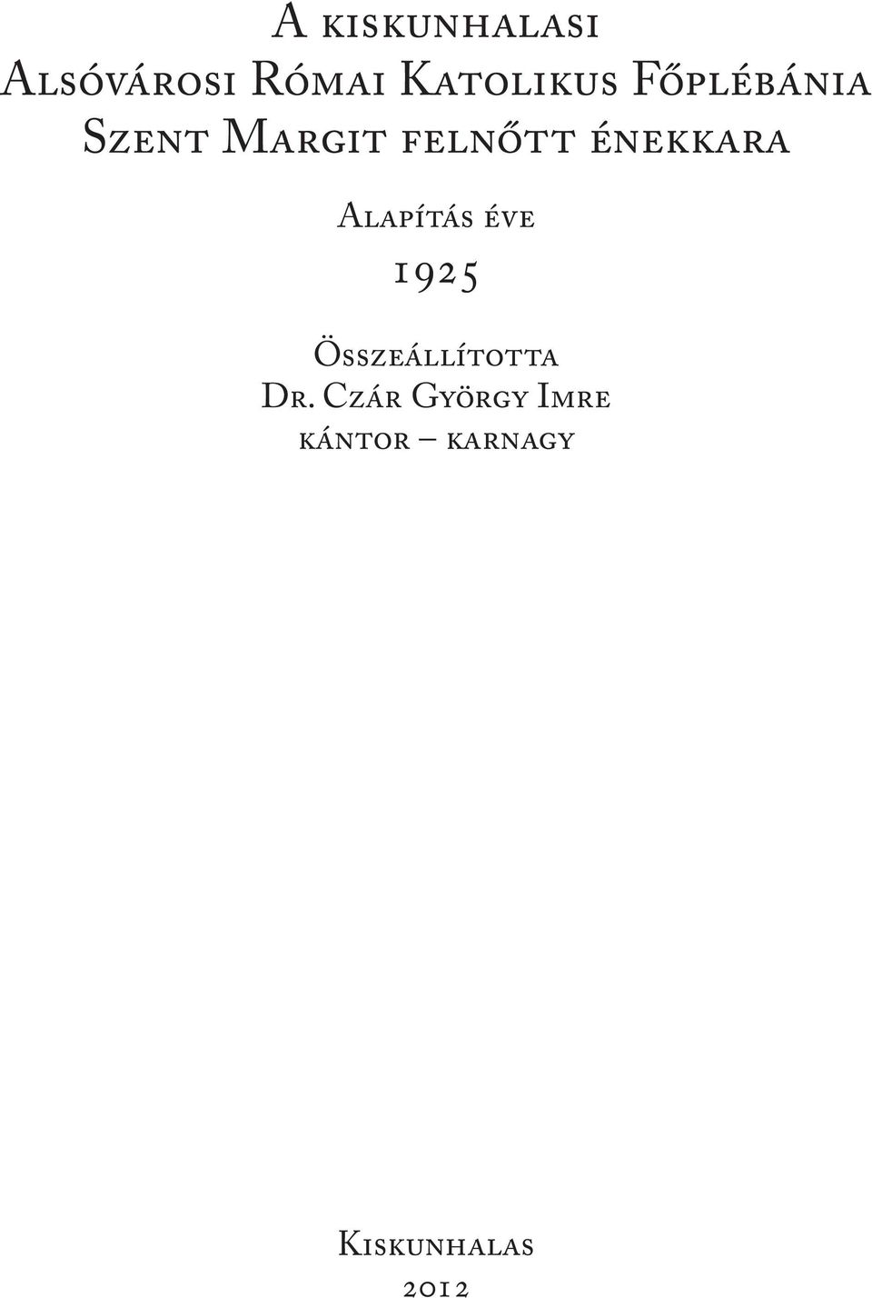 Alapítás éve 1925 Összeállította Dr.