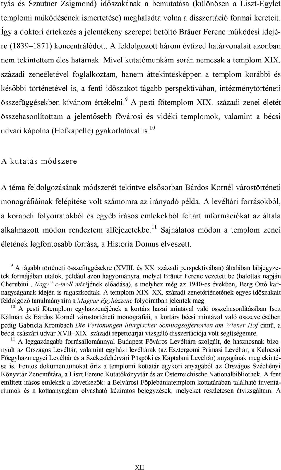 Mivel kutatómunkám során nemcsak a templom XIX.