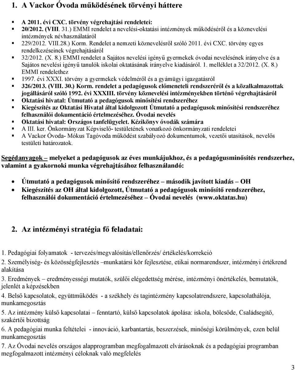 törvény egyes rendelkezéseinek végrehajtásáról 32/2012. (X. 8.