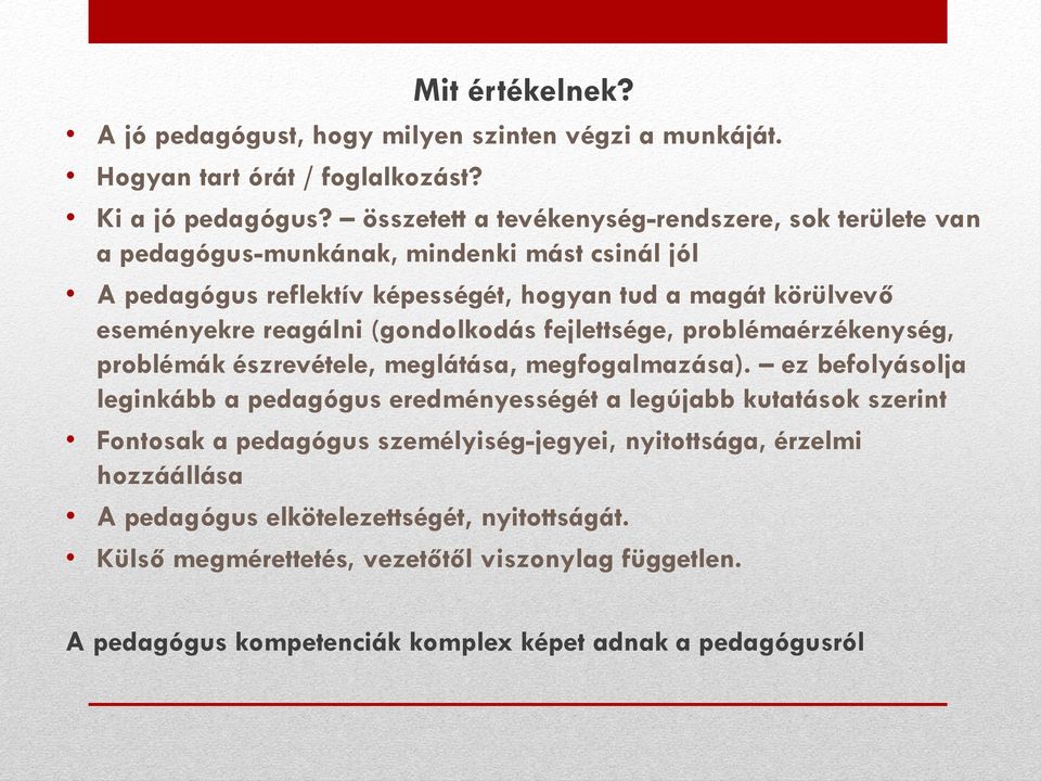 reagálni (gondolkodás fejlettsége, problémaérzékenység, problémák észrevétele, meglátása, megfogalmazása).