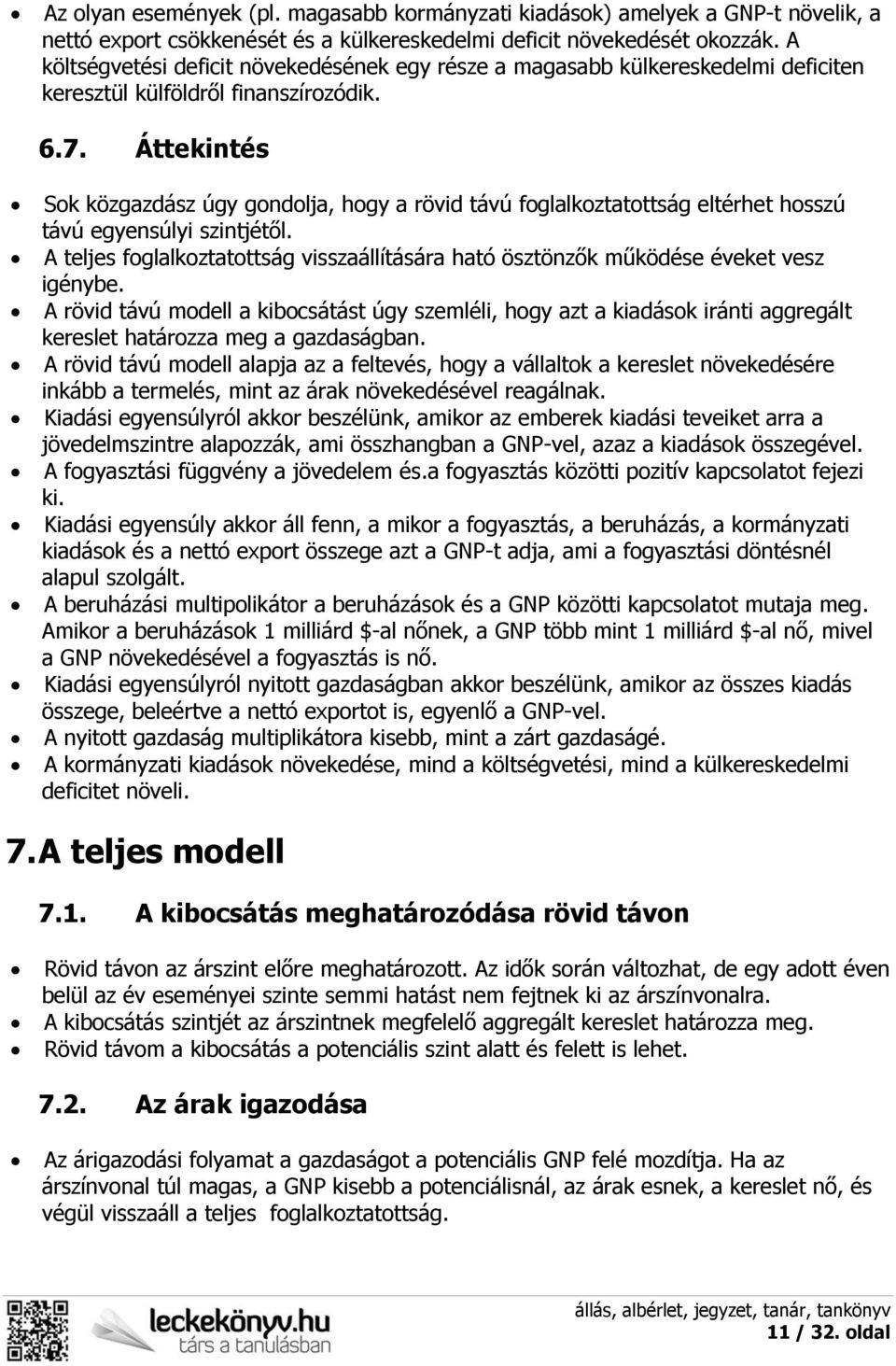 Áttekintés Sok közgazdász úgy gondolja, hogy a rövid távú foglalkoztatottság eltérhet hosszú távú egyensúlyi szintjétől.