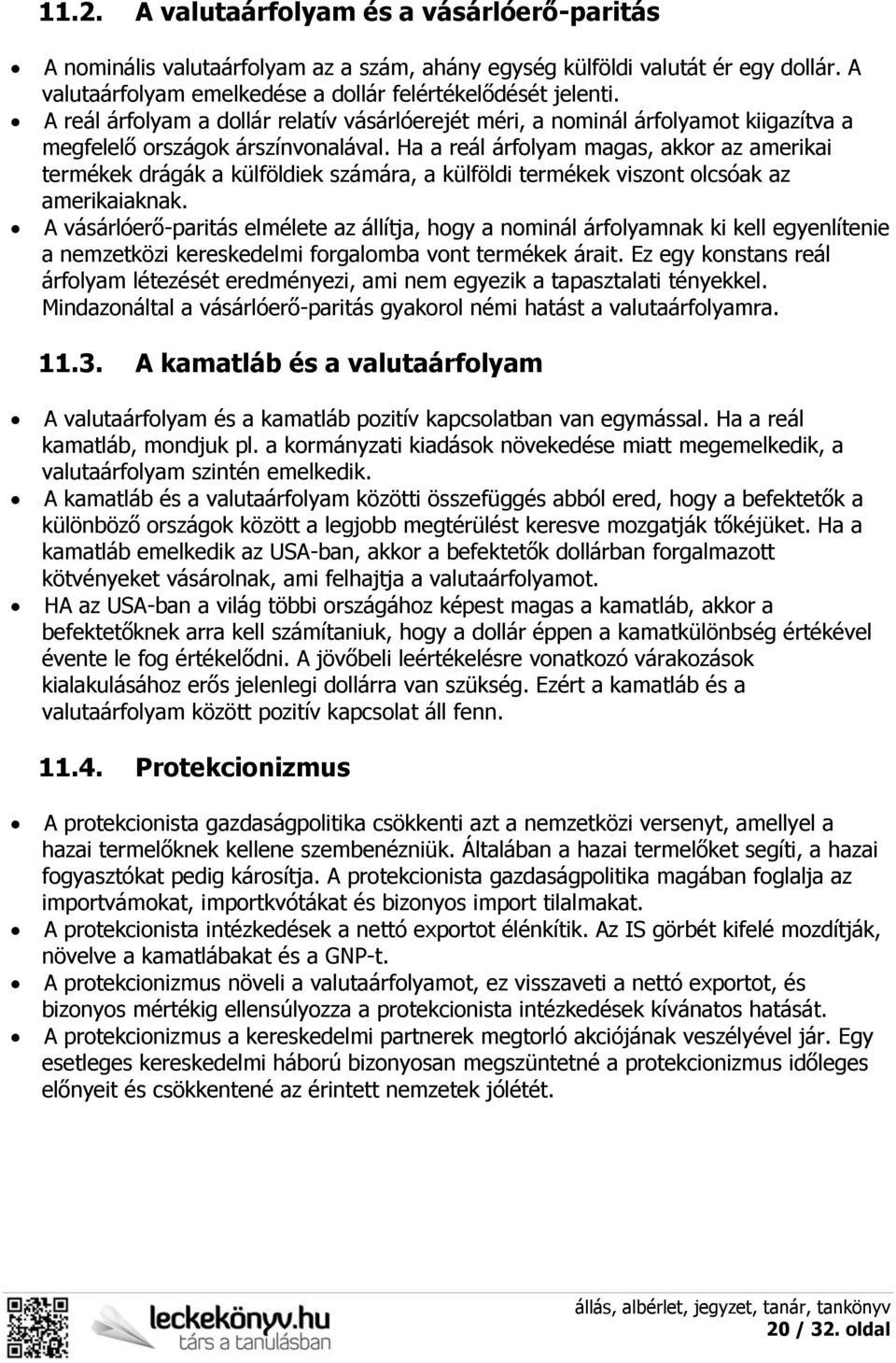 Ha a reál árfolyam magas, akkor az amerikai termékek drágák a külföldiek számára, a külföldi termékek viszont olcsóak az amerikaiaknak.