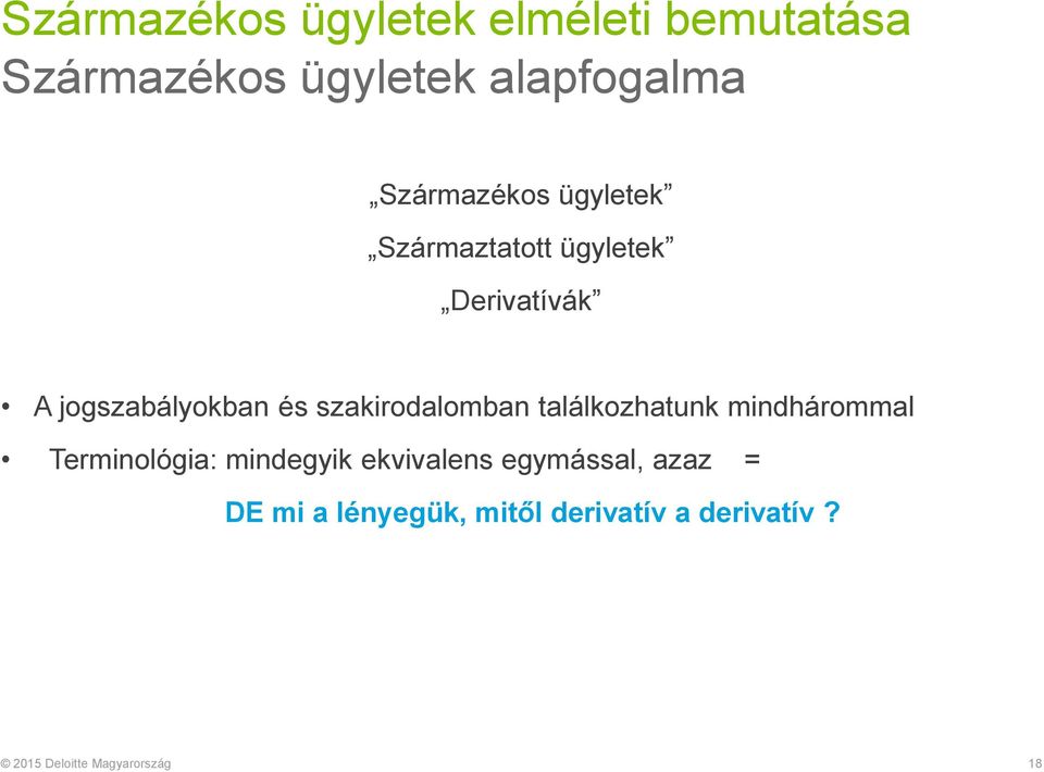 és szakirodalomban találkozhatunk mindhárommal Terminológia: mindegyik