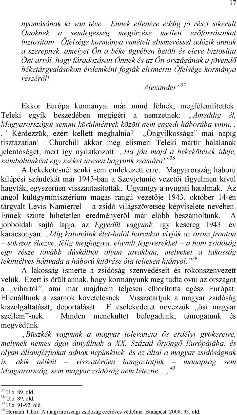 béketárgyalásokon érdemként fogják elismerni Őfelsége kormánya részéről! Alexander 37 Ekkor Európa kormányai már mind félnek, megfélemlítettek.