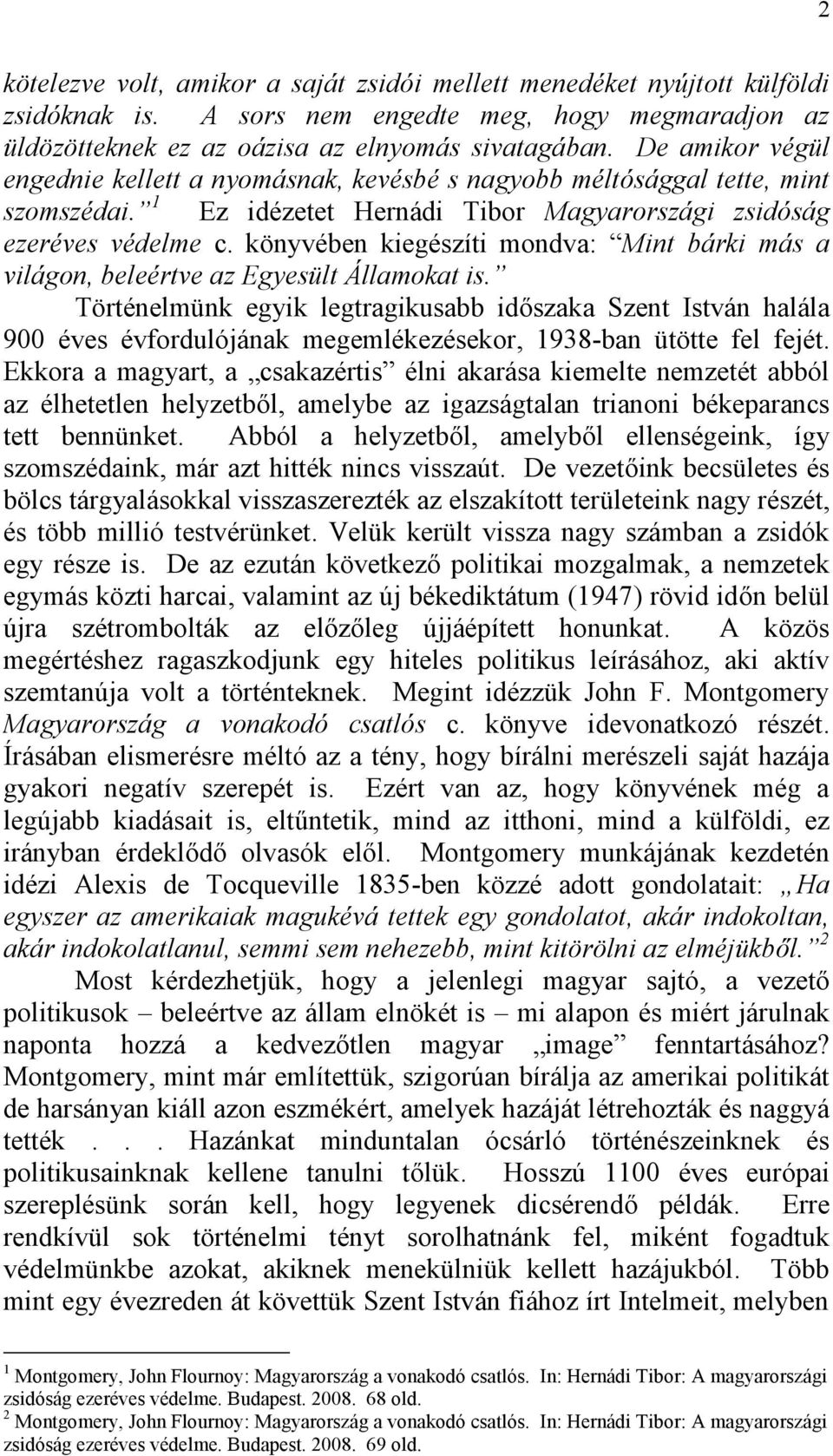 könyvében kiegészíti mondva: Mint bárki más a világon, beleértve az Egyesült Államokat is.