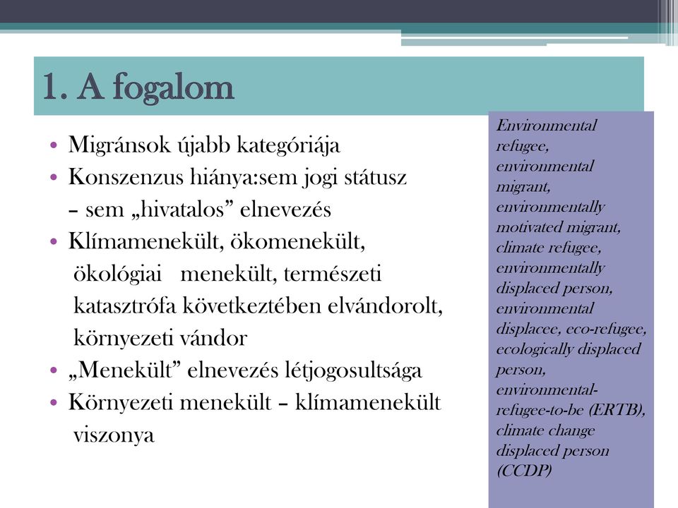 klímamenekült viszonya Environmental refugee, environmental migrant, environmentally motivated migrant, climate refugee, environmentally