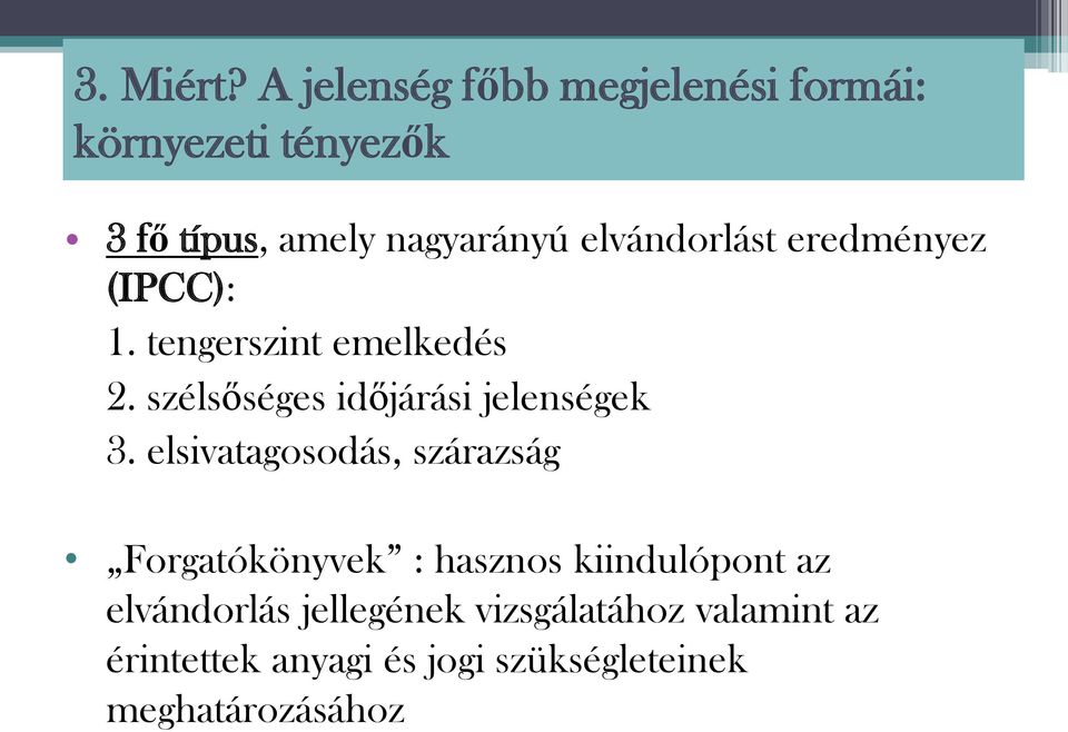 elvándorlást eredményez (IPCC): 1. tengerszint emelkedés 2.