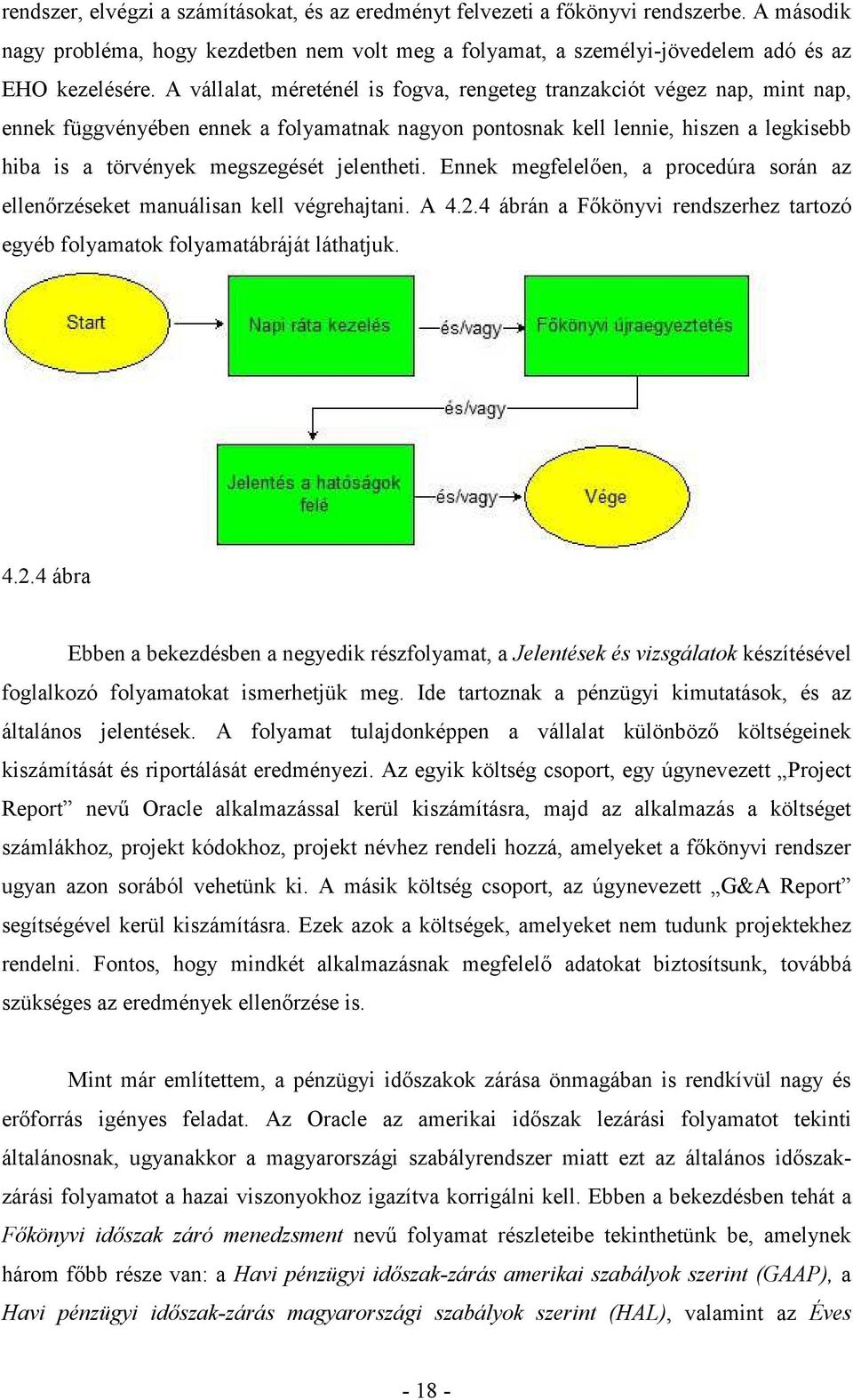 jelentheti. Ennek megfelelően, a procedúra során az ellenőrzéseket manuálisan kell végrehajtani. A 4.2.