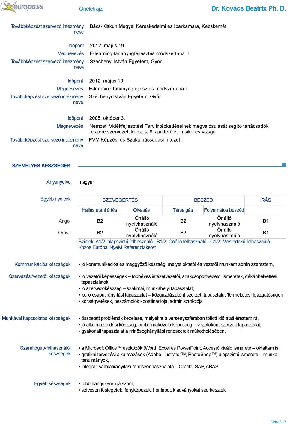 Megzés Nemzeti Vidékfejlesztési Terv intézkedéseinek megvalósulását segítő tanácsadók részére szervezett képzés, 8 szakterületen sikeres vizsga FVM Képzési és Szaktanácsadási Intézet SZEMÉLYES