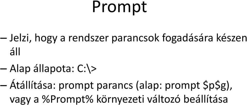 Átállítása: prompt parancs (alap: prompt