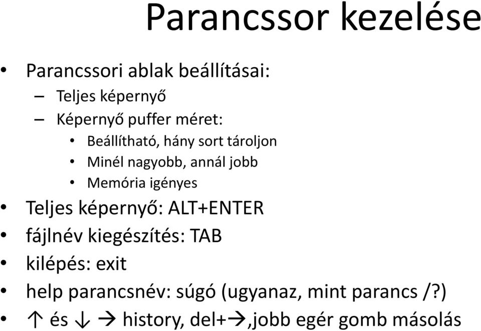 igényes Teljes képernyő: ALT+ENTER fájlnév kiegészítés: TAB kilépés: exit help