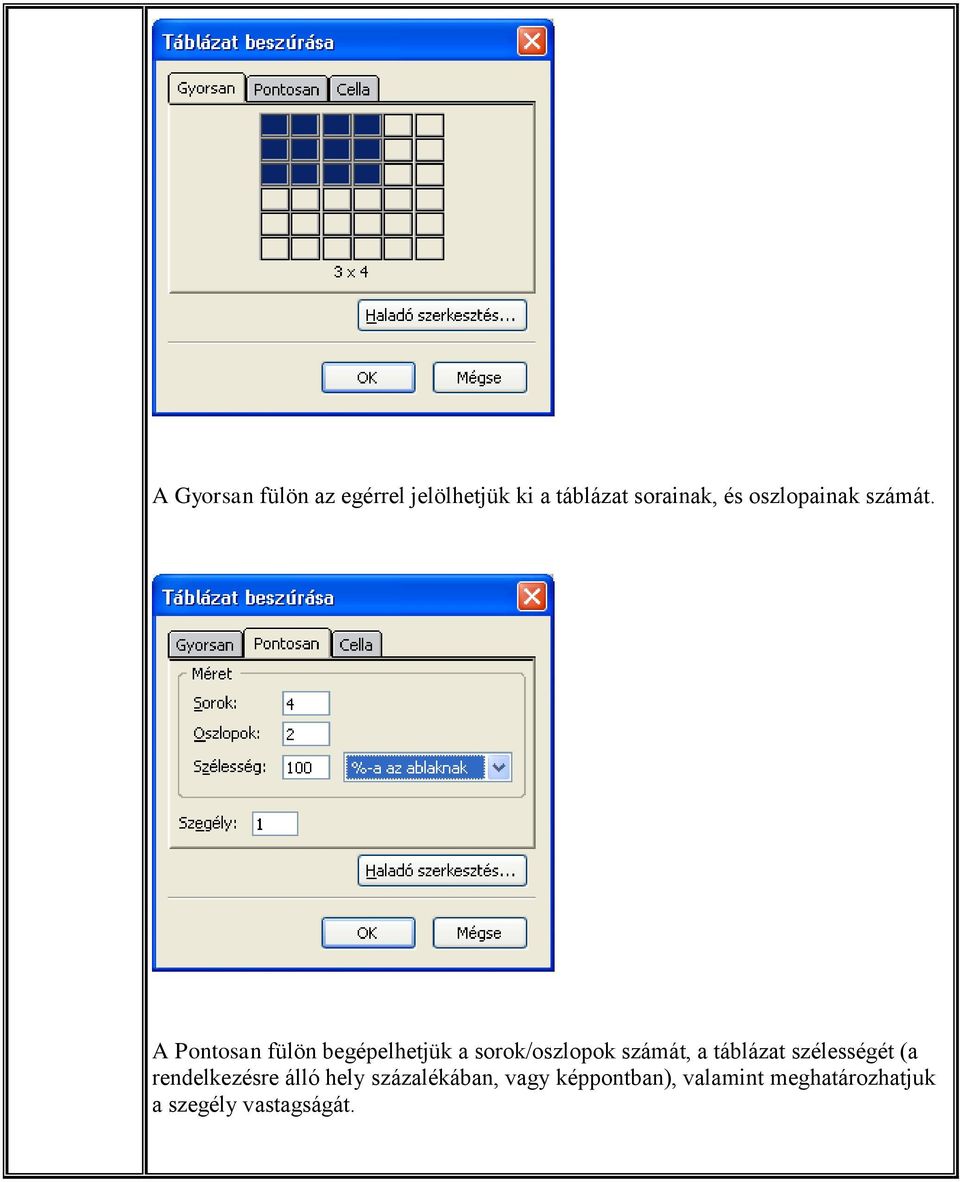 A Pontosan fülön begépelhetjük a sorok/oszlopok számát, a táblázat
