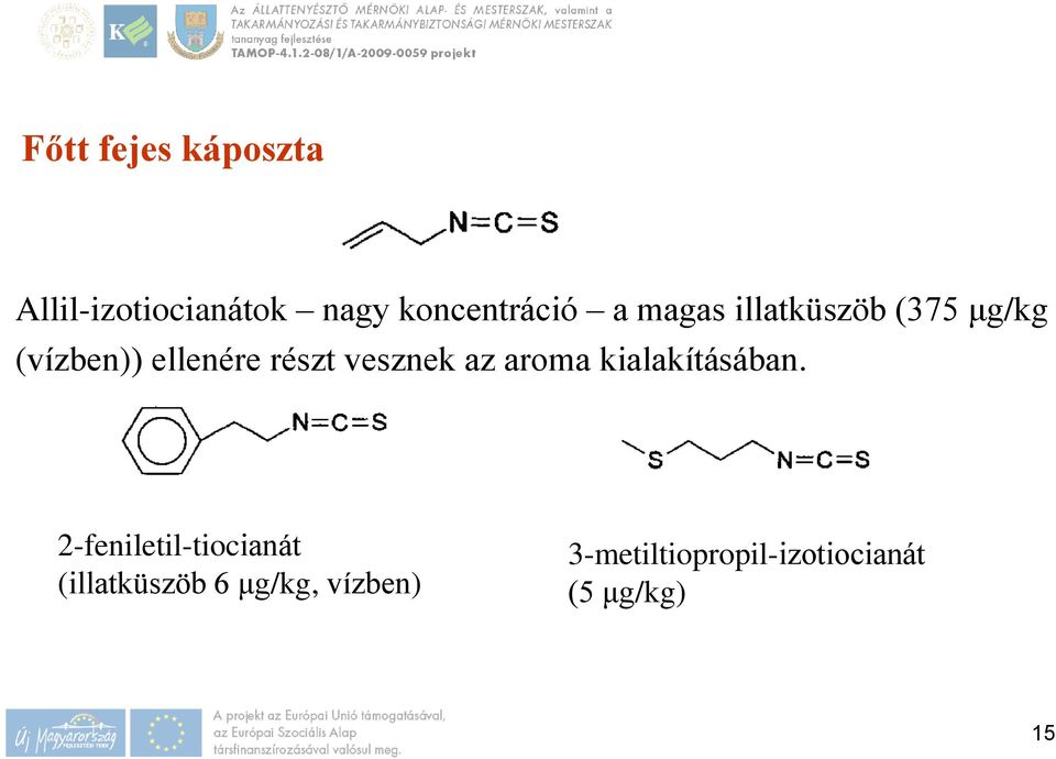 vesznek az aroma kialakításában.