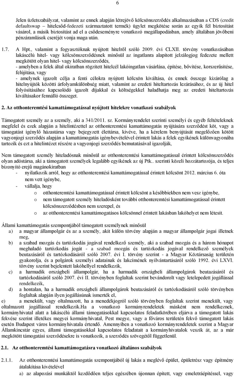 , valamint a fogyasztóknak nyújtott hitelről szóló 2009. évi CLXII.