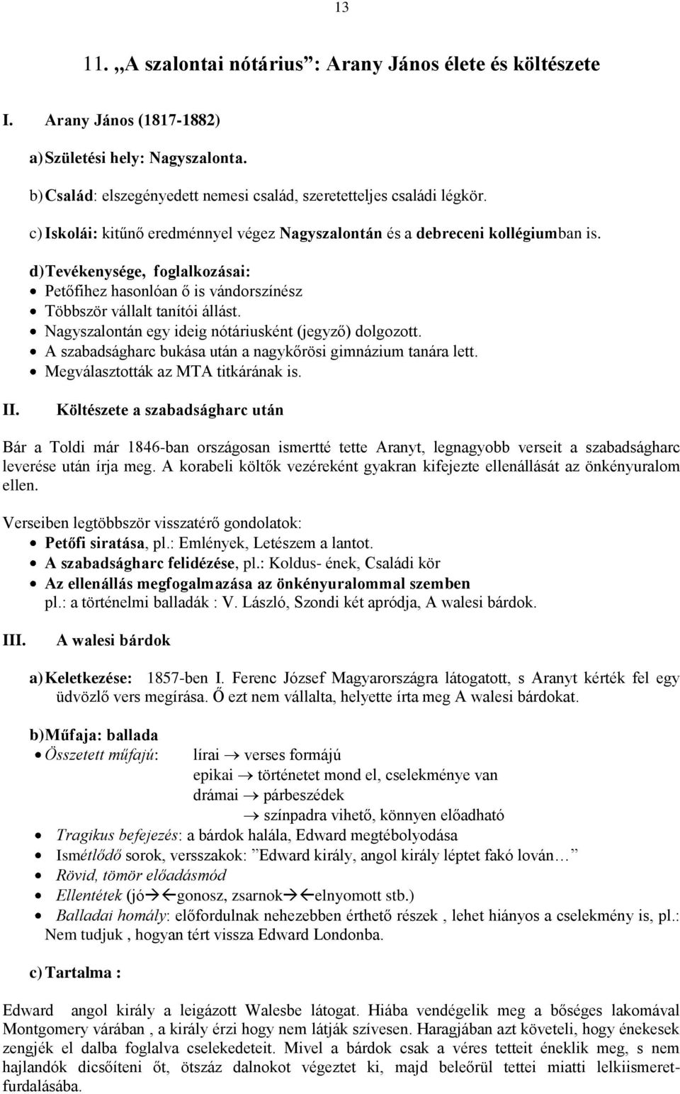 Nagyszalontán egy ideig nótáriusként (jegyző) dolgozott. A szabadságharc bukása után a nagykőrösi gimnázium tanára lett. Megválasztották az MTA titkárának is. II.