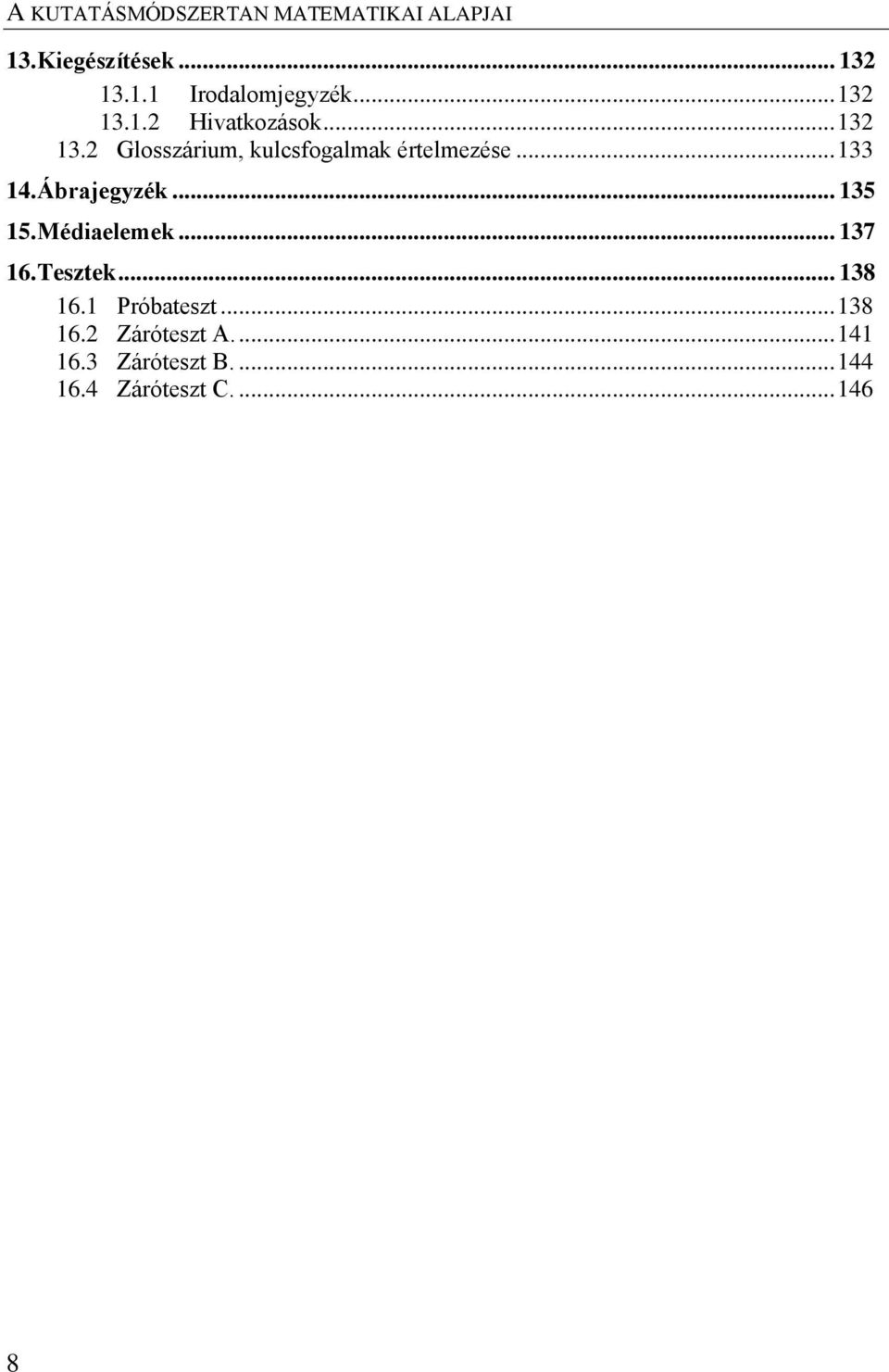 .. 135 15. Médiaelemek... 137 16. Tesztek... 138 16.1 Próbateszt... 138 16. Záróteszt A.
