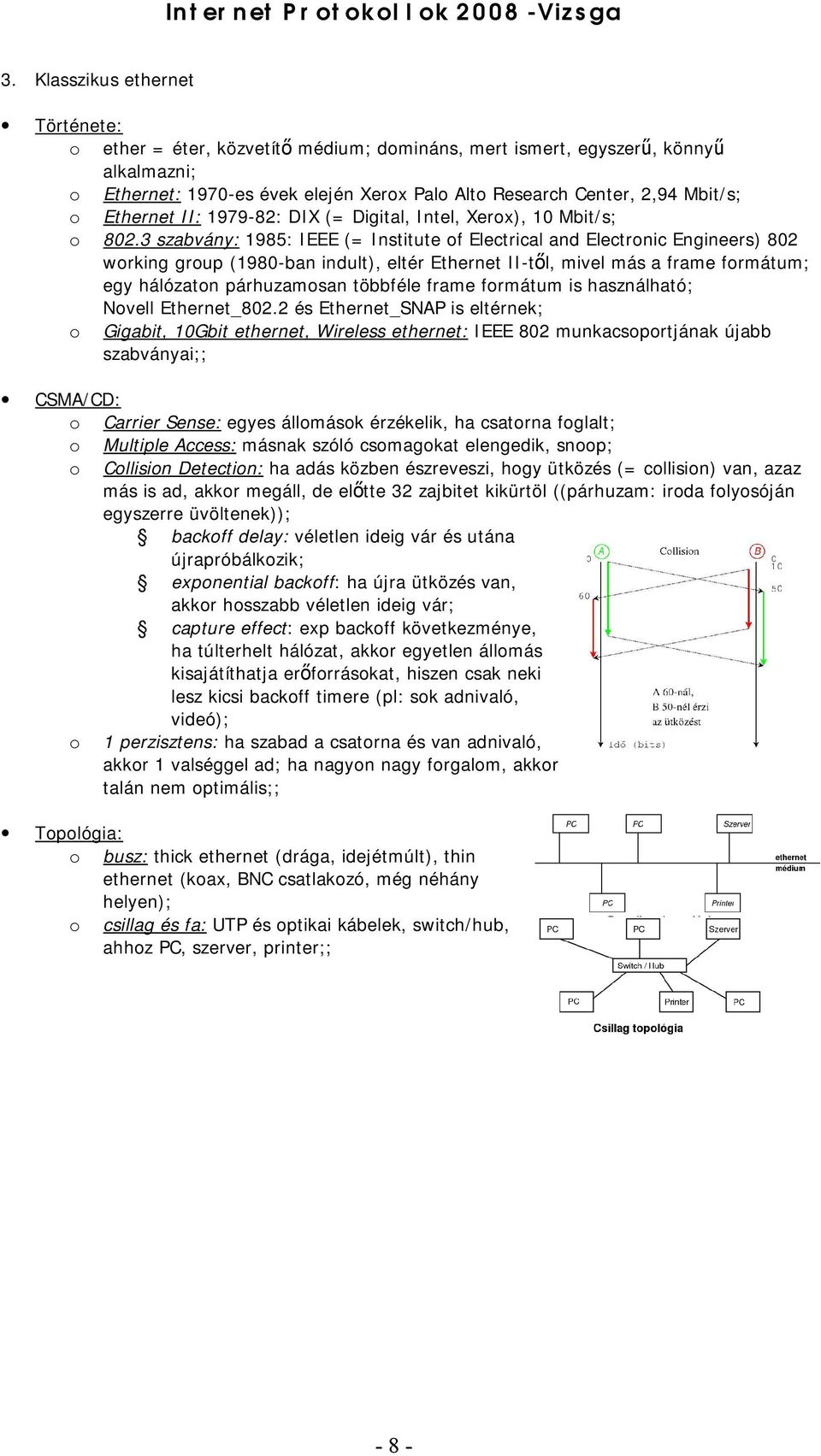 1979-82: DIX (= Digital, Intel, Xerx), 10 Mbit/s; 802.