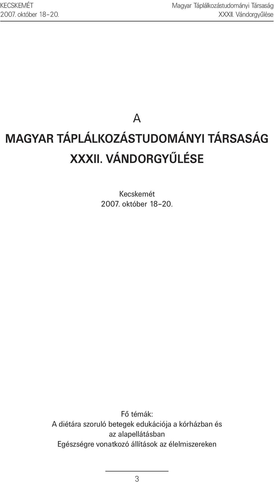 VÁNDORGYŰLÉSE Kecskemét Fő témák: A diétára szoruló