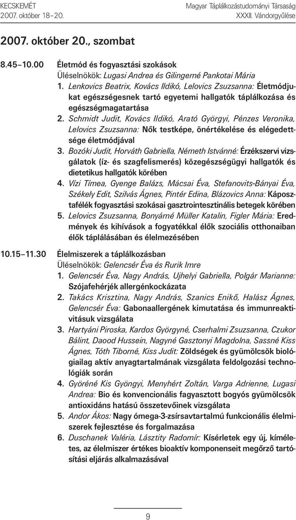 Schmidt Judit, Kovács Ildikó, Arató Györgyi, Pénzes Veronika, Lelovics Zsuzsanna: Nők testképe, önértékelése és elégedettsége életmódjával 3.