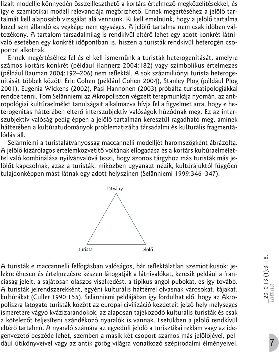 A jelölô tartalma nem csak idôben változékony.